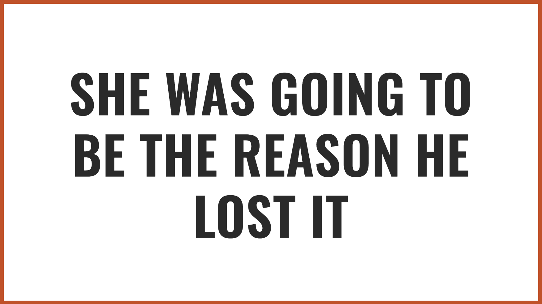 To be the reason | Source: no source